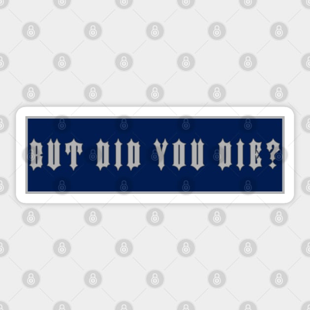 But Did You Die? Sticker by  The best hard hat stickers 